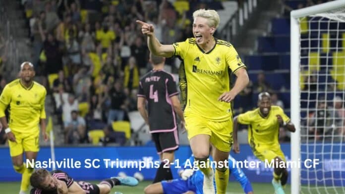 Nashville SC Triumphs 2-1 Against Inter Miami CF, Thanks to Picault and MacNaughton