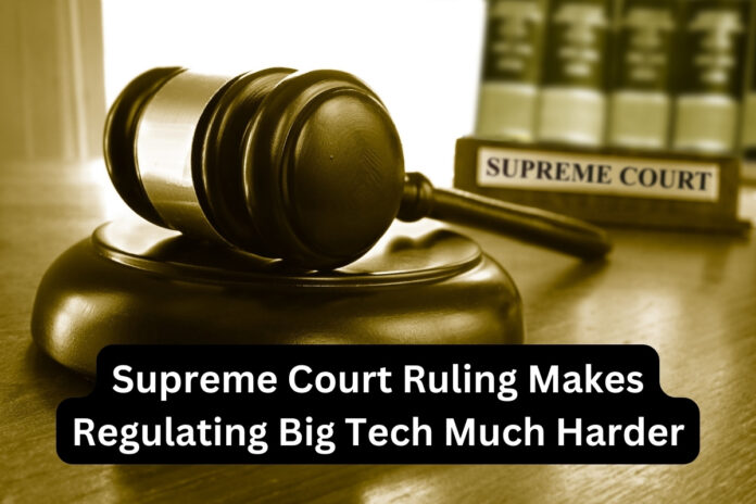 Supreme Court Ruling Makes Regulating Big Tech Much Harder