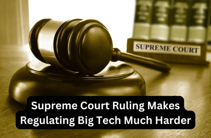 Supreme Court Ruling Makes Regulating Big Tech Much Harder